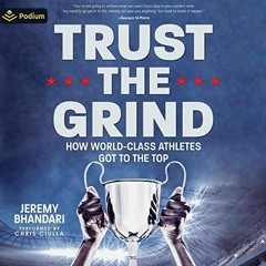 ❤️ Read Trust the Grind: How World-Class Athletes Got to the Top by  Jeremy Bhandari,Chris Ciull