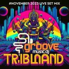 GROOVE MUSIC DJ - TRIBALLAND #NOVEMBER 2023 LIVE SET MIX