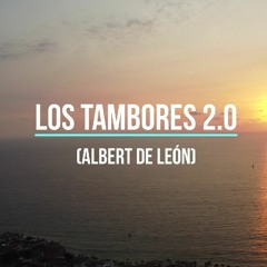 Los Tambores 2.0 (Albert De León)