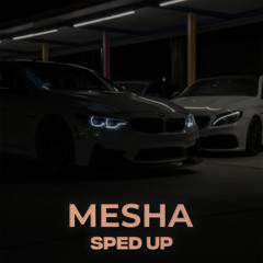 MESHA [SPED UP]