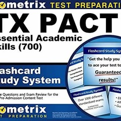 PDF KINDLE DOWNLOAD TX PACT Essential Academic Skills (700) Flashcard Study Syst