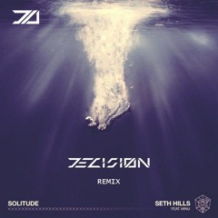 Seth Hills ft. MINU - Solitude (DECISIØN Remix) [Radio Edit]