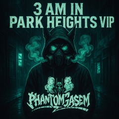 3 Am In Park Height VIP