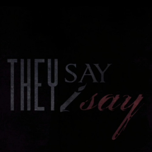 They Say I Say - I've Always Wanted To Be A Comedian