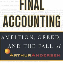 Free EBooks Final Accounting Ambition, Greed And The Fall Of Arthur Andersen