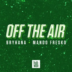 Off The Air with Bryhana and Mando Fresko (Episode 10)