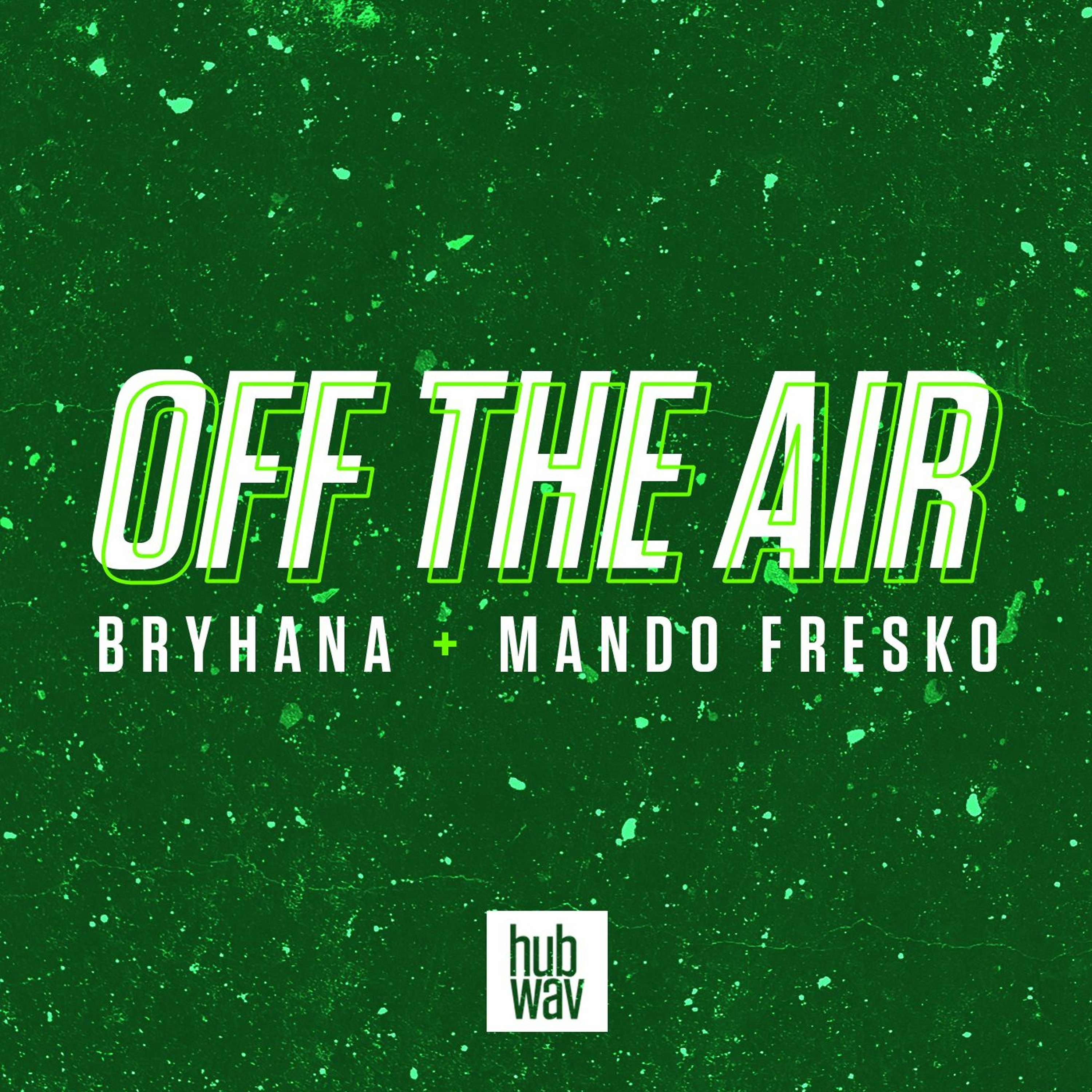 Off The Air with Bryhana + Mando Fresko