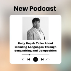 Rudy Rupak Talks About Blending Languages Through Songwriting and Composition