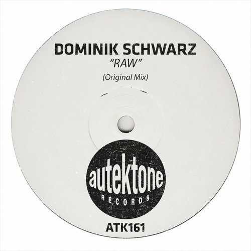 ATK161- Dominik Schwarz "Raw" (Original Mix)(Preview)(Autektone Records)(Out Now)