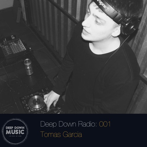 Deep Down Radio: 001 - Tomas Garcia