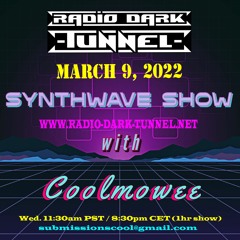 MARCH 9, 2022 - RADIO DARK TUNNEL SYNTHWAVE SHOW W/COOLMOWEE