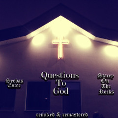 Questions To God ft. StaceyOnTheRocks (Alternative Version)