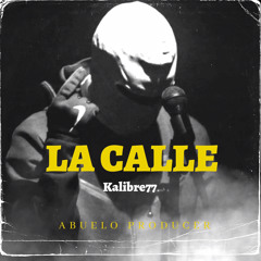 La Calle ❌ Kalibre77 ❌ Prod: Abuelo Producer