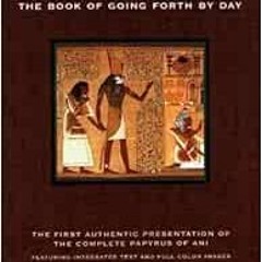 DOWNLOAD PDF 💘 The Egyptian Book of the Dead: The Book of Going Forth by Day by Raym