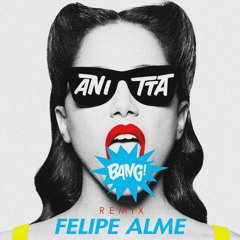 Bang - Anitta (Felipe Alme Remix)