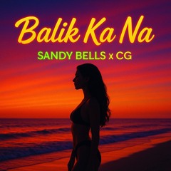 Balik ka na - Sandy Bells x CG .mp3