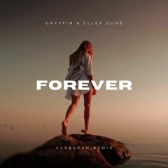 Gryffin & Elley Duhé - Forever (Cerberuh Remix)