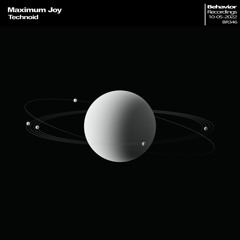 Maximum Joy - Technoid (Out Now)