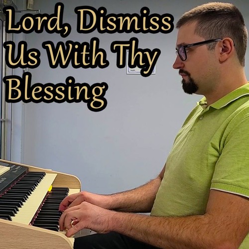 Lord, Dismiss Us With Thy Blessing - Hymns With Jonny