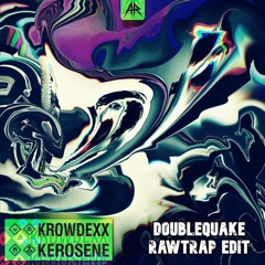 Krowdexx - KEROSENE (Doublequake Rawtrap Edit)