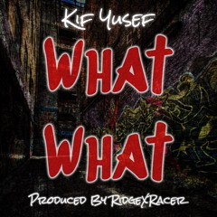 What What (Prod. By RidgeXRacer)