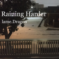 Raining Harder Pt 1.wav