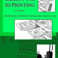 [Get] [PDF EBOOK EPUB KINDLE] Functional Design for 3D Printing: Designing 3d printed things for eve