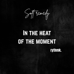 In the heat of the moment