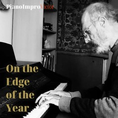 On The Edge Of The Year - Improvised Piano Piece