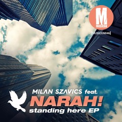 Milan Szavics feat. Narah! - Standing Here (Radio Edit)