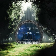 The Trippy Chronicles: Episode 31 Feat. Noiz-E-Boi