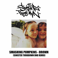 Smashing Pumpkins - Drown (Sinister Throdown DnB edit)