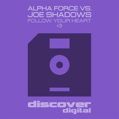 Follow Your Heart (Alpha Force vs Joe Shadows) (Original Mix)