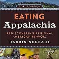 ❤️ Read Eating Appalachia: Rediscovering Regional American Flavors by Darrin Nordahl