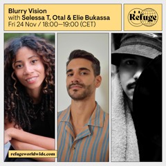 Blurry Vision Takeover - Selessa T, Otal & Elie Bukassa - 24 Nov 2023