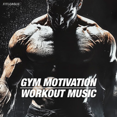 GYM MOTIVATION & WORKOUT MUSIC