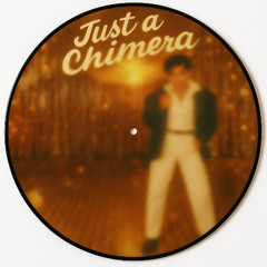 JUST AN CHIMERA (Extended)