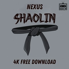 NEXUS - SHAOLIN (BBTV 4K FREEDOWNLOAD)