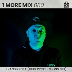 1 More Mix 080 - Transforma (100% Productions Mix)