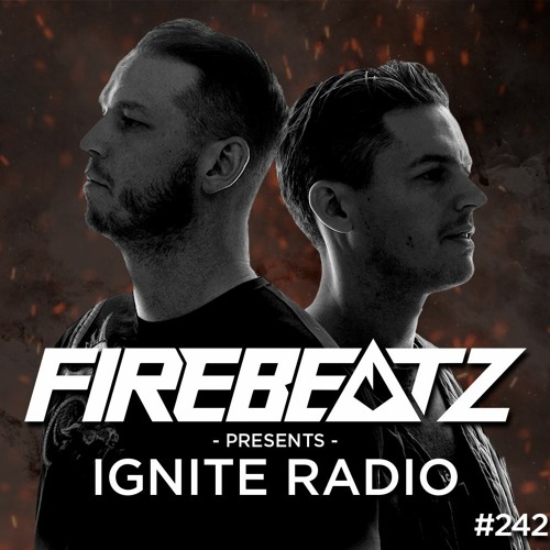 Firebeatz presents: Ignite Radio #242