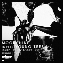 RINSE FM: MOONSHINE INVITES YOUNG TEESH 22 OCTOBER