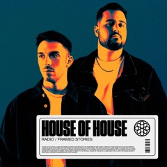 House Of House Radio - Framed Stories