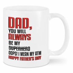 Dad you will always be my superhero Oops I mean my atm happy father's day mug