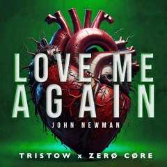John Newman - Love Me Again (Tristow & ZERØ CØRE Edit)