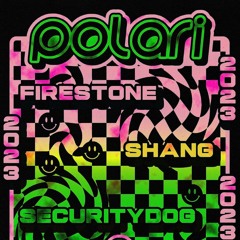 Shang, Security Dog & Firestone: Polari - 01/2023