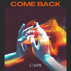 CASPII - COME BACK (ORIGINAL MIX) *FREE DL*