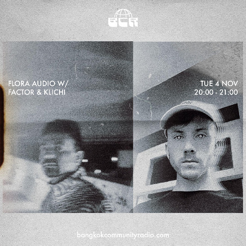 Flora Audio w/ Factor & Klichi - 4th November 2025 | Bangkok Community Radio