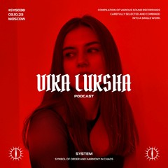 VIKA LUKSHA x SYSTEM PODCAST #SYS038