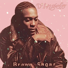 D’Angelo-Brown Sugar (SEMO edit)