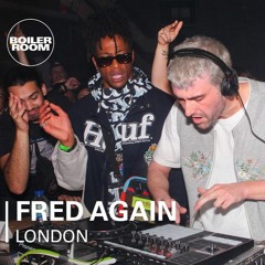 Fred Again... - Love You Like I Do (Boiler Room)